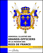 Armorial illustr� des Grands-Officiers de la Maison des Rois de France